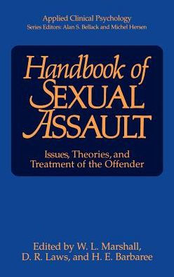 Handbook of Sexual Assault: Issues, Theories, and Treatment of the Offender / Edition 1