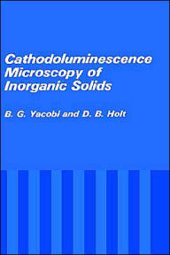 Title: Cathodoluminescence Microscopy of Inorganic Solids / Edition 1, Author: B.G. Yacobi