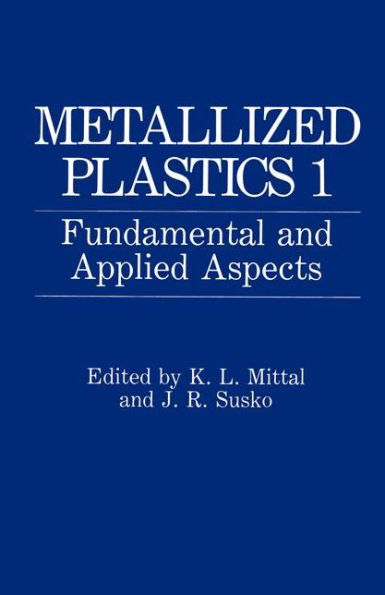 Metallized Plastics 1: Fundamental and Applied Aspects / Edition 1