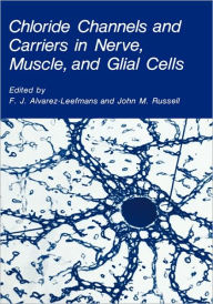 Title: Chloride Channels and Carriers in Nerve, Muscle, and Glial Cells, Author: F.J. Alvarez-Leefmans