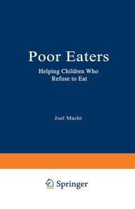 Title: Poor Eaters: Helping Children Who Refuse to Eat, Author: Joel Macht