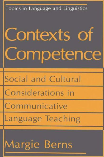 Contexts of Competence: Social and Cultural Considerations in Communicative Language Teaching / Edition 1