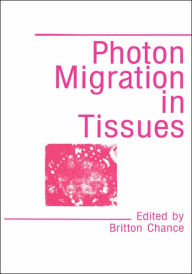 Title: Photon Migration in Tissues / Edition 1, Author: B. Chance