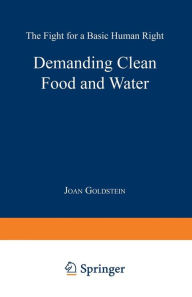 Title: Demanding Clean Food and Water: The Fight for a Basic Human Right, Author: Joan Goldstein