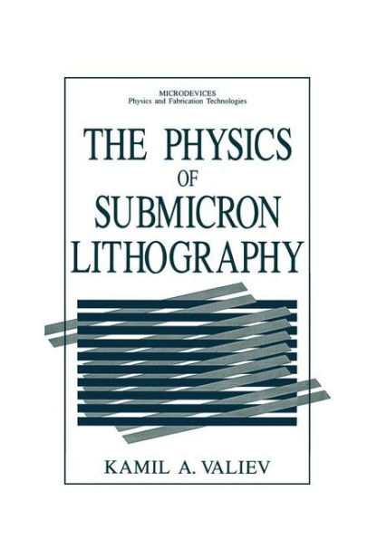 The Physics of Submicron Lithography / Edition 1