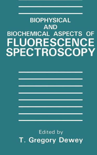 Biophysical and Biochemical Aspects of Fluorescence Spectroscopy / Edition 1