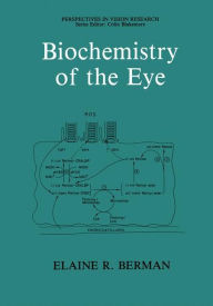 Title: Biochemistry of the Eye / Edition 1, Author: Elaine R. Berman