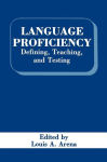 Alternative view 3 of Language Proficiency: Defining, Teaching, and Testing / Edition 1