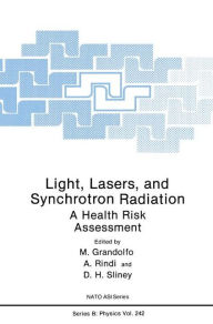 Title: Light, Lasers, and Synchrotron Radiation: A Health Risk Assessment / Edition 1, Author: Martino Grandolfo