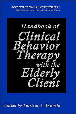 Handbook of Clinical Behavior Therapy with the Elderly Client / Edition 1
