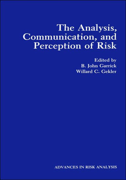 The Analysis, Communication, and Perception of Risk / Edition 1