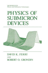 Title: Physics of Submicron Devices, Author: David K. Ferry