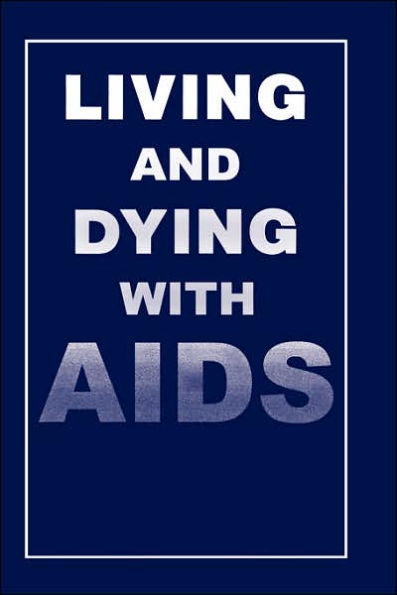 Living and Dying with AIDS / Edition 1