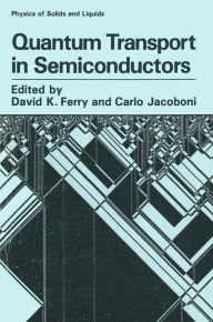 Title: Quantum Transport in Semiconductors, Author: David K. Ferry