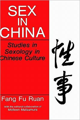 Sex in China: Studies in Sexology in Chinese Culture / Edition 1