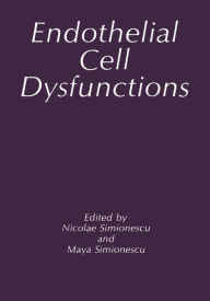Title: Endothelial Cell Dysfunctions / Edition 1, Author: M. Simionescu