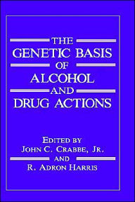 Title: The Genetic Basis of Alcohol and Drug Actions, Author: J.C. Crabbe Jr.