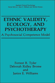 Title: Ethnic Validity, Ecology, and Psychotherapy: A Psychosocial Competence Model / Edition 1, Author: Forrest B. Tyler