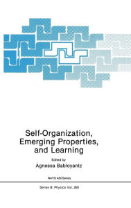 Title: Self-Organization, Emerging Properties, and Learning / Edition 1, Author: Agnessa Babloyantz