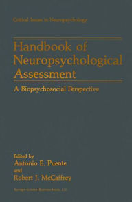 Title: Handbook of Neuropsychological Assessment: A Biopsychosocial Perspective, Author: Antonio E. Puente