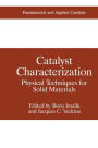 Catalyst Characterization: Physical Techniques for Solid Materials / Edition 1