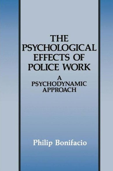 The Psychological Effects of Police Work: A Psychodynamic Approach / Edition 1