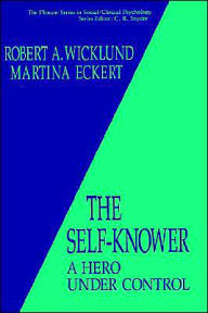 Title: The Self-Knower: A Hero Under Control, Author: R.A. Wicklund