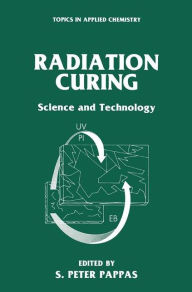 Title: Radiation Curing: Science and Technology, Author: S. Peter Pappas