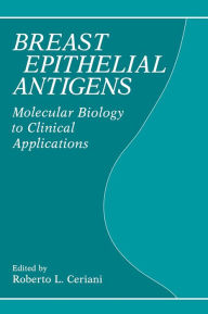 Title: Breast Epithelial Antigens, Author: Roberto L. Ceriani