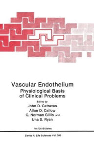 Title: Vascular Endothelium: Physiological Basis of Clinical Problems, Author: John D. Catravas