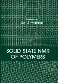 Title: Solid State NMR of Polymers / Edition 1, Author: L.J. Mathias