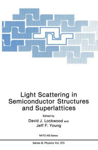 Title: Light Scattering in Semiconductor Structures and Superlattices / Edition 1, Author: D.J. Lockwood