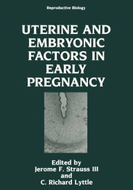 Title: Uterine and Embryonic Factors in Early Pregnancy, Author: Jerome F. Strauss