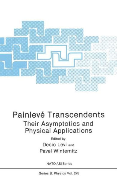 Painlevé Transcendents: Their Asymptotics and Physical Applications / Edition 1