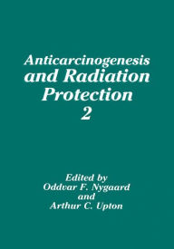 Title: Anticarcinogenesis and Radiation Protection 2 / Edition 1, Author: O.F. Nygaard