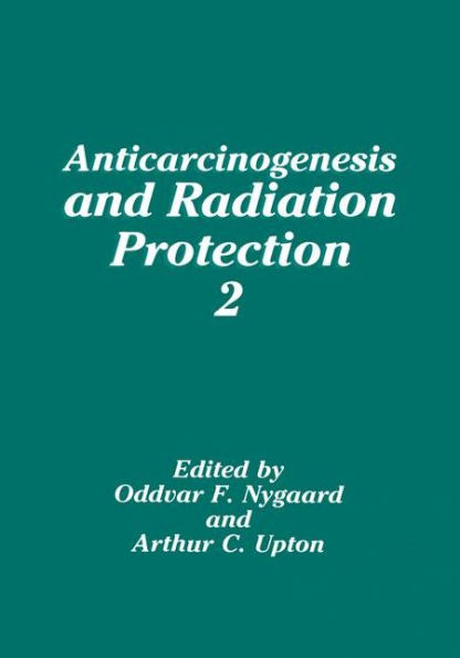 Anticarcinogenesis and Radiation Protection 2 / Edition 1