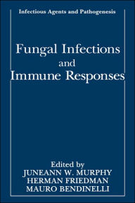 Title: Fungal Infections and Immune Responses / Edition 1, Author: Juneann W. Murphy