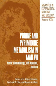 Title: Purine and Pyrimidine Metabolism in Man VII: Part A: Chemotherapy, ATP Depletion, and Gout / Edition 1, Author: R. Angus Harkness