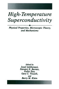 Title: High-Temperature Superconductivity: Physical Properties, Microscopic Theory, and Mechanisms, Author: J. Ashkenazi