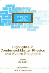 Title: Highlights in Condensed Matter Physics and Future Prospects / Edition 1, Author: Leo Esaki