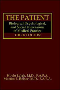 Title: The Patient: Biological, Psychological, and Social Dimensions of Medical Practice / Edition 3, Author: Hoyle Leigh