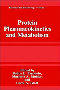 Title: Protein Pharmacokinetics and Metabolism / Edition 1, Author: Bobbe L. Ferraiolo