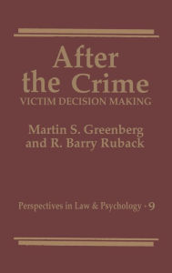 Title: After the Crime:: Victim Decision Making, Author: Martin S. Greenberg