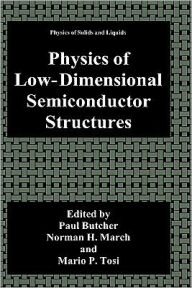 Title: Physics of Low-Dimensional Semiconductor Structures / Edition 1, Author: Paul N. Butcher