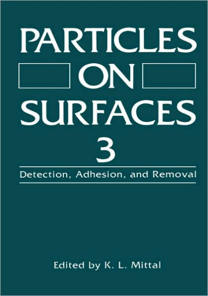 Particles on Surfaces 3: Detection, Adhesion, and Removal / Edition 1