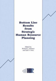 Title: Bottom Line Results from Strategic Human Resource Planning / Edition 1, Author: R.J. Niehaus