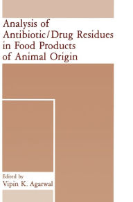 Title: Analysis of Antibiotic/Drug Residues in Food Products of Animal Origin, Author: V.K. Agarwal