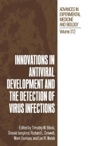 Title: Innovations in Antiviral Development and the Detection of Virus Infection, Author: Timothy Block