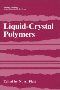 Title: Liquid-Crystal Polymers / Edition 1, Author: N.A. Platï
