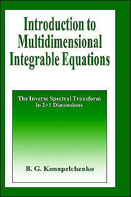Introduction to Multidimensional Integrable Equations: The Inverse Spectral Transform in 2+1 Dimensions / Edition 1